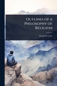bokomslag Outlines of a Philosophy of Religion