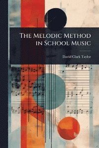 bokomslag Melodic Method in School Music