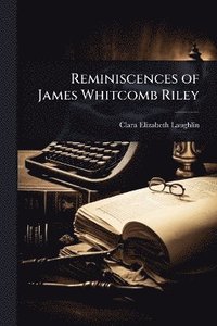 bokomslag Reminiscences of James Whitcomb Riley