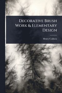 bokomslag Decorative Brush Work & Elementary Design