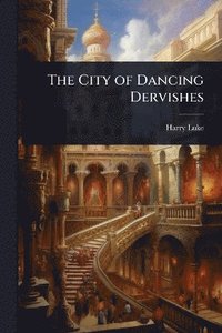 bokomslag City of Dancing Dervishes