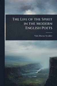 bokomslag Life of the Spirit in the Modern English Poets