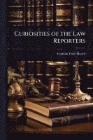 bokomslag Curiosities of the Law Reporters