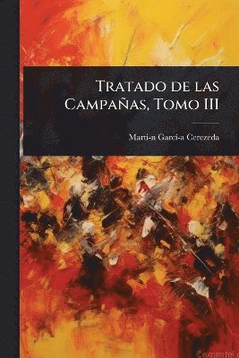 bokomslag Tratado de las Campañas, Tomo III