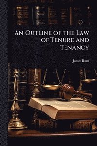 bokomslag An Outline of the Law of Tenure and Tenancy