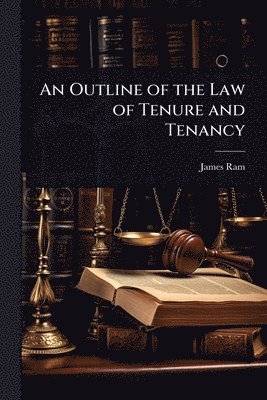 bokomslag An Outline of the Law of Tenure and Tenancy