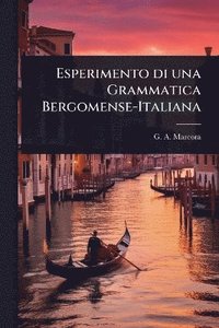 bokomslag Esperimento di una Grammatica Bergomense-Italiana