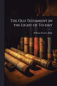 bokomslag Old Testament in the Light of To-day