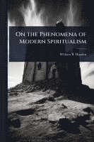 bokomslag On the Phenomena of Modern Spiritualism