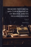 bokomslag Memoirs Historical and Topographical of Bristol and Its Neighbourhood