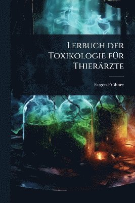 Lerbuch der Toxikologie fÃ1/4r Thierärzte