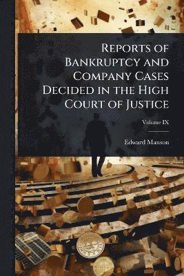 bokomslag Reports of Bankruptcy and Company Cases Decided in the High Court of Justice