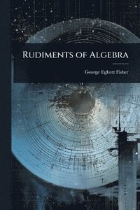 bokomslag Rudiments of Algebra