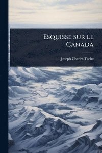 bokomslag Esquisse sur le Canada