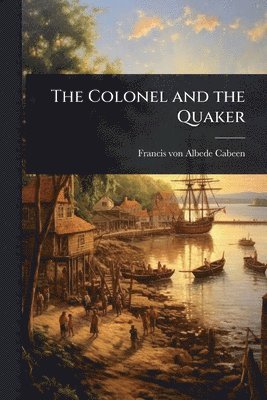 bokomslag The Colonel and the Quaker
