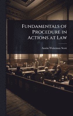 Fundamentals of Procedure in Actions at Law