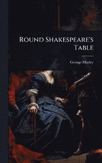 bokomslag Round Shakespeare's Table