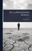 bokomslag De la Philosophie Morale