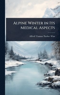 bokomslag Alpine Winter in Its Medical Aspects