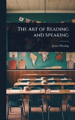 James Fleming - Art of Reading and Speaking, Inbunden