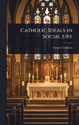 Catholic Ideals in Social Life