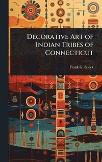 bokomslag Decorative Art of Indian Tribes of Connecticut