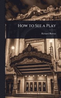 bokomslag How to See a Play