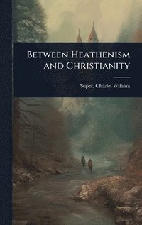 bokomslag Between Heathenism and Christianity