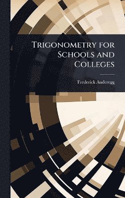 bokomslag Trigonometry for Schools and Colleges