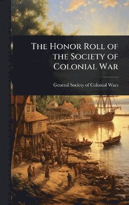 bokomslag Honor Roll of the Society of Colonial War