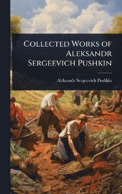 Collected Works of Aleksandr Sergeevich Pushkin