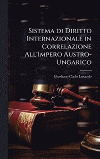bokomslag Sistema di Diritto Internazionale in Correlazione All'Impero Austro-Ungarico
