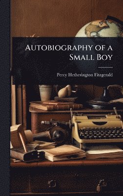 bokomslag Autobiography of a Small Boy