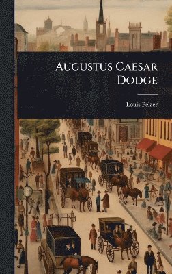 bokomslag Augustus Caesar Dodge