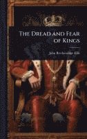 bokomslag The Dread and Fear of Kings