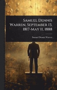 bokomslag Samuel Dennis Warren, September 13, 1817-May 11, 1888