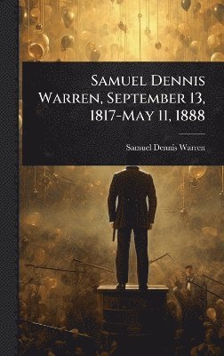 bokomslag Samuel Dennis Warren, September 13, 1817-May 11, 1888