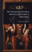 bokomslag De Patria en Patria, Novela Historica Original