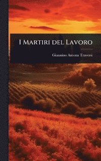 bokomslag I Martiri del Lavoro