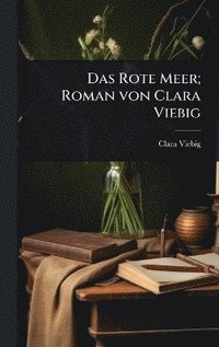 bokomslag Das Rote Meer; Roman von Clara Viebig