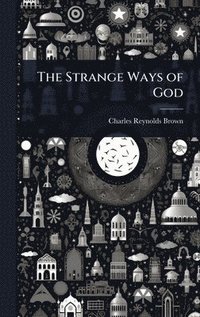 bokomslag The Strange Ways of God