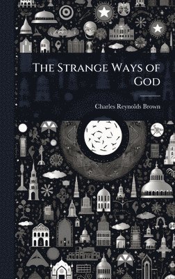bokomslag The Strange Ways of God