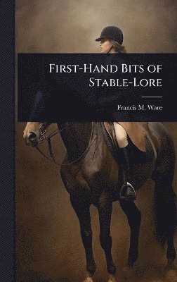 bokomslag First-Hand Bits of Stable-Lore
