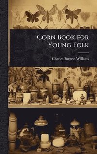 bokomslag Corn Book for Young Folk