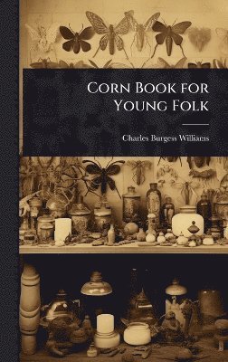 bokomslag Corn Book for Young Folk