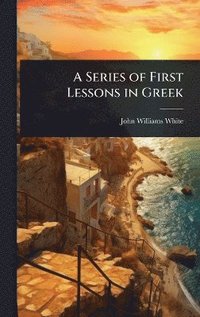 bokomslag Series of First Lessons in Greek