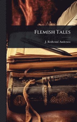 J Redwood-Anderson - Flemish Tales, Inbunden. Tillgänglighet: Lägg i varukorg