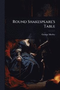 bokomslag Round Shakespeare's Table