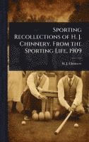 bokomslag Sporting Recollections of H. J. Chinnery. From the Sporting Life, 1909