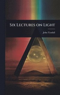 bokomslag Six Lectures on Light